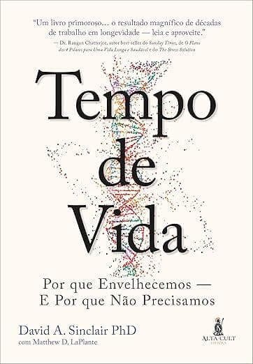 Tempo de Vida: por que Envelhecemos - e por que Não Precisamos